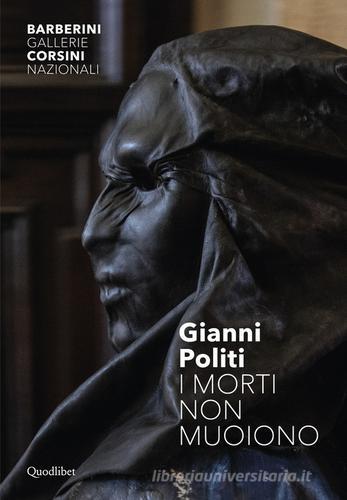 I morti non muoiono. Performance in tre atti per Palazzo Barberini. Ediz. a colori di Gianni Politi edito da Quodlibet