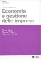 Il nuovo manuale di economia e gestione delle imprese di Nicola Misani, Andrea Ordanini, Francesco Perrini edito da EGEA