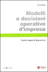 Modelli e decisioni operative d'impresa. Aspetti empirici di processo di Luca Gnan edito da EGEA