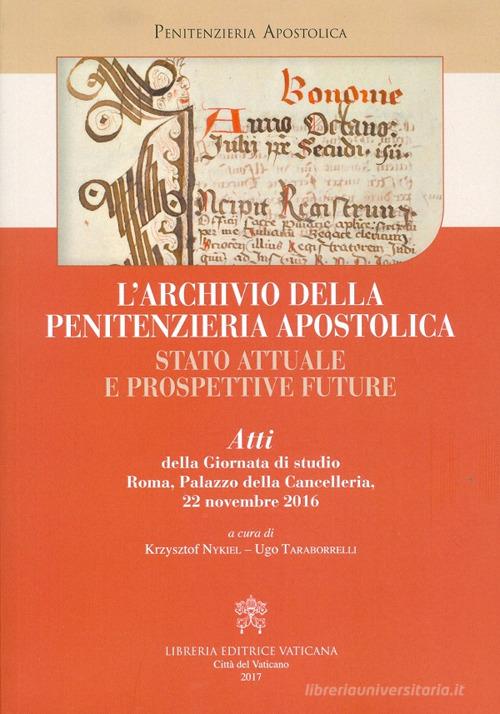 L' archivio della Penitenzieria Apostolica. Stato attuale e prospettive future edito da Libreria Editrice Vaticana