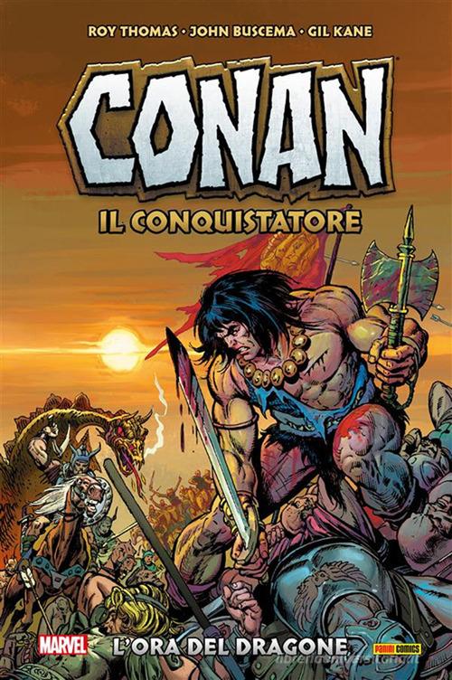 L' ora del dragone. Conan il conquistatore di Roy Thomas, John Buscema, Gil Kane edito da Panini Comics