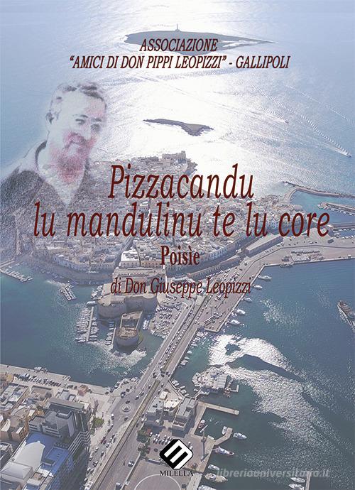 Pizzacandu lu mandulinu te lu core di Giuseppe Leopizzi edito da Milella