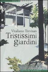 Tristissimi giardini di Vitaliano Trevisan edito da Laterza