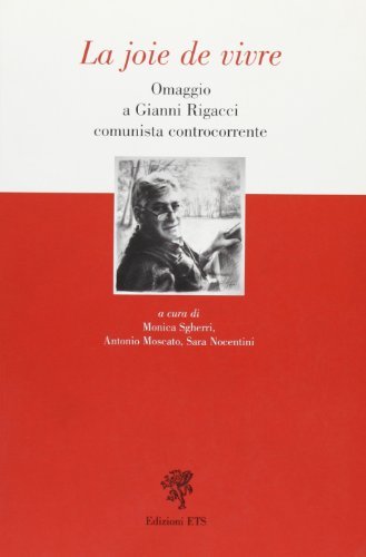 La joie de vivre. Omaggio a Gianni Rigacci, comunista controcorrente edito da Edizioni ETS