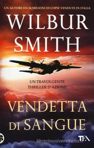 Vendetta di sangue di Wilbur Smith edito da TEA