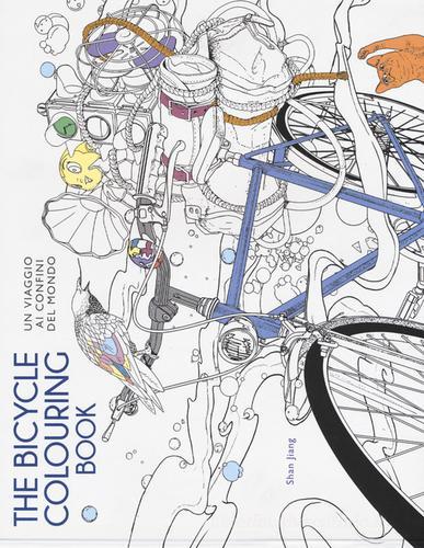 The bicycle colouring book. Un viaggio ai confini del mondo di Shan Jiang edito da White Star