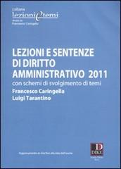 Lezioni e sentenze di diritto amministrativo 2011. Con schemi di svolgimento di temi di Francesco Caringella, Luigi Tarantino edito da Dike Giuridica Editrice