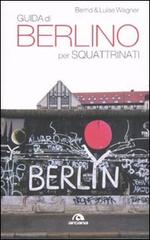 Guida di Berlino per squattrinati di Bernd Wagner, Luise Wagner edito da Arcana