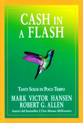 Cash in a flash di Mark Victor Hansen, Robert G. Allen edito da Gribaudi