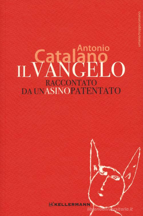 Il Vangelo raccontato da un asino patentato di Antonio Catalano edito da Kellermann Editore