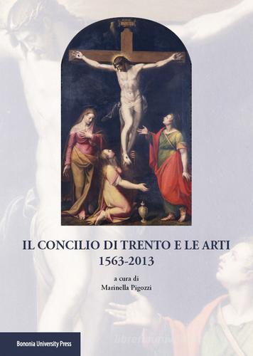 Il Concilio di Trento e le arti (1563-2013) edito da Bononia University Press