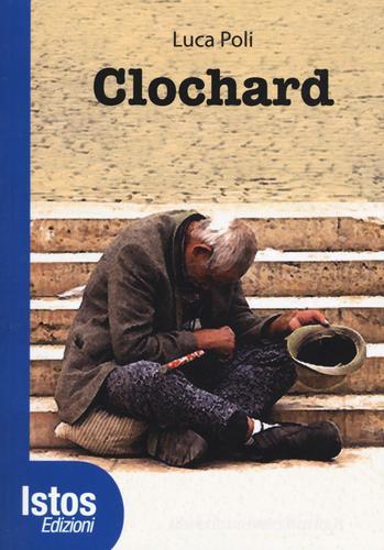 Libro Clochard di Luca Poli di Istos Edizioni