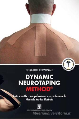 Dynamic neurotaping method. Testo scientifico semplificato ad uso professionale di Corrado Comunale edito da Cavinato