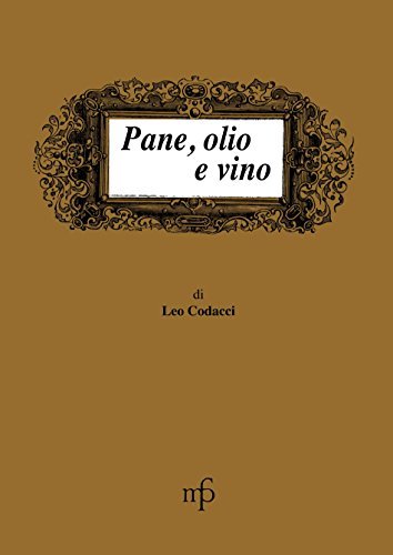 Pane, olio e vino di Leo Codacci edito da Pacini Fazzi