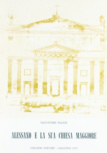 Alessano e la sua Chiesa Maggiore di Salvatore Palese edito da Congedo