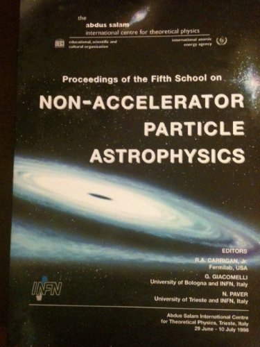 Non-accelerator particle astrophysics di Richard A. Carrigan, Giorgio Giacomelli, Nello Paver edito da EUT