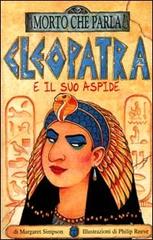 Cleopatra e il suo aspide. Ediz. illustrata di Margaret Simpson edito da Salani