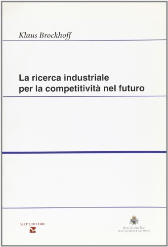 La ricerca industriale per la competitività nel futuro di Klaus Brockhoff edito da Aiep