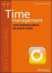 Time management. Come diventare padroni del proprio tempo. Audiolibro. CD Audio di Francesco Muzzarelli edito da Il Campo