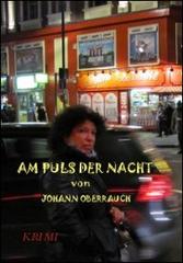 Am Puls der Nacht di Johann Oberrauch edito da Oberrauch Johann