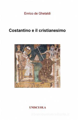 Costantino e il cristianesimo di Enrico De Ghetaldi edito da ilmiolibro self publishing