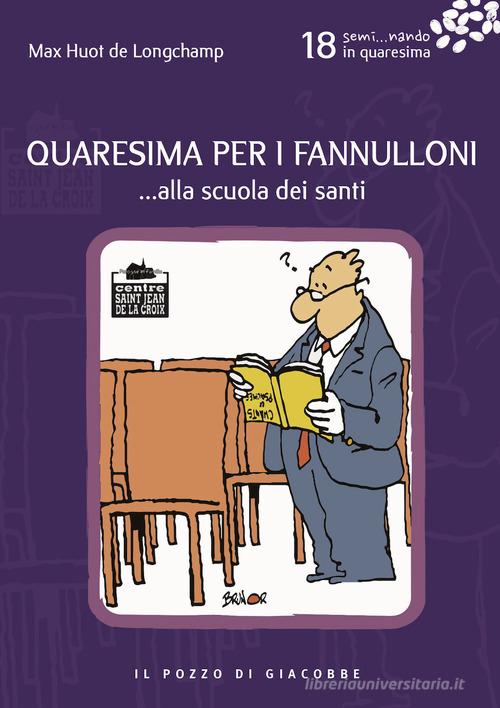 Quaresima per i fannulloni... Alla scuola dei santi vol. 18 di Max Huot de Longchamp edito da Il Pozzo di Giacobbe