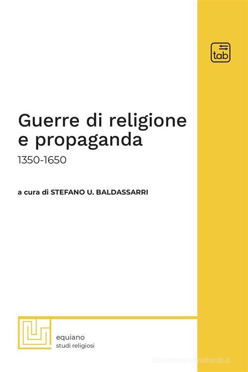 Guerre di religione e propaganda: 1350-1650 edito da tab edizioni