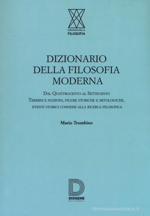 Dizionario della filosofia moderna di Mario Trombino edito da Diogene Multimedia