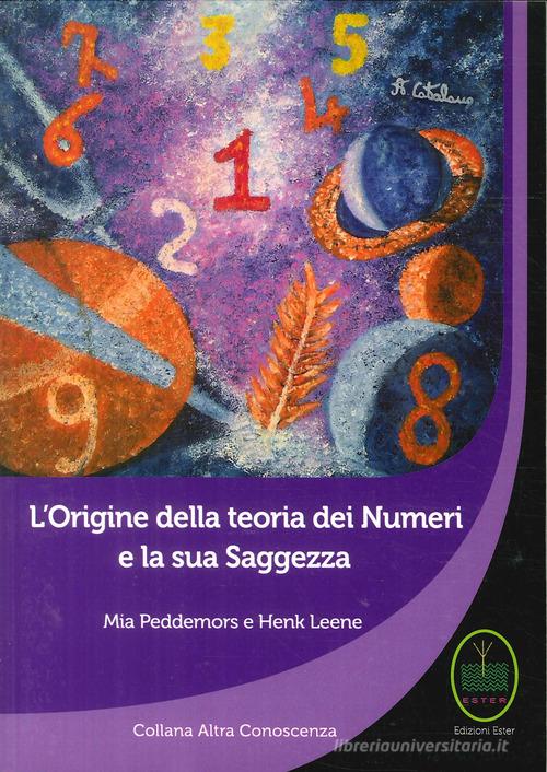 L' origine della teoria dei numeri e la sua saggezza di Mia Peddemors, Henk Leene edito da Ester