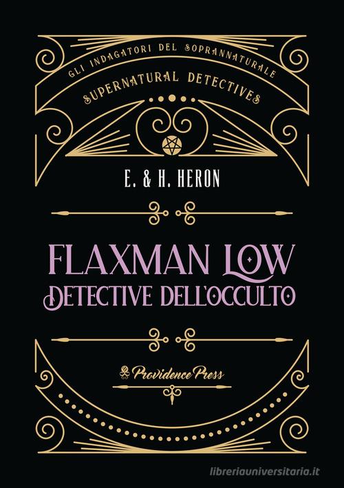 Flaxman Low detective dell'occulto di E. Heron, H. Heron edito da Providence Press