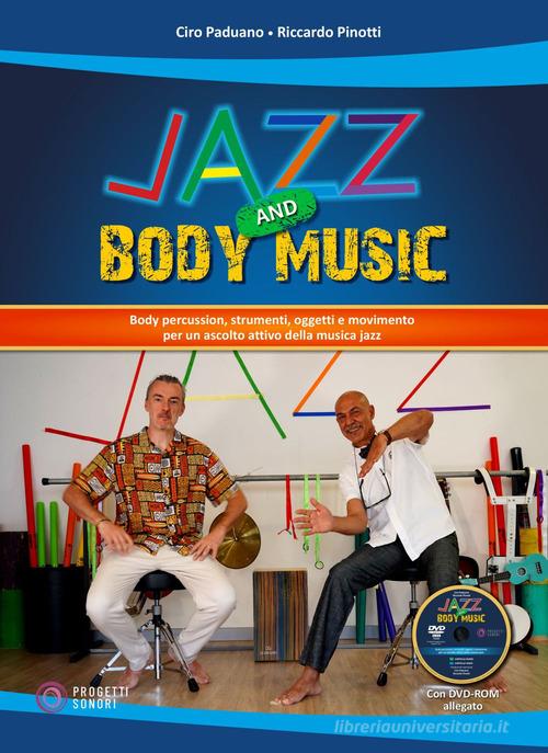 Jazz and body music. Con DVD-ROM di Ciro Paduano, Riccardo Pinotti edito da Progetti Sonori