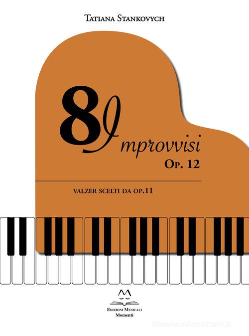 8 Improvvisi Op. 12. valzer scelti da op. 11. Spartito di Tatiana Stankovych edito da Edizioni Momenti-Ribera
