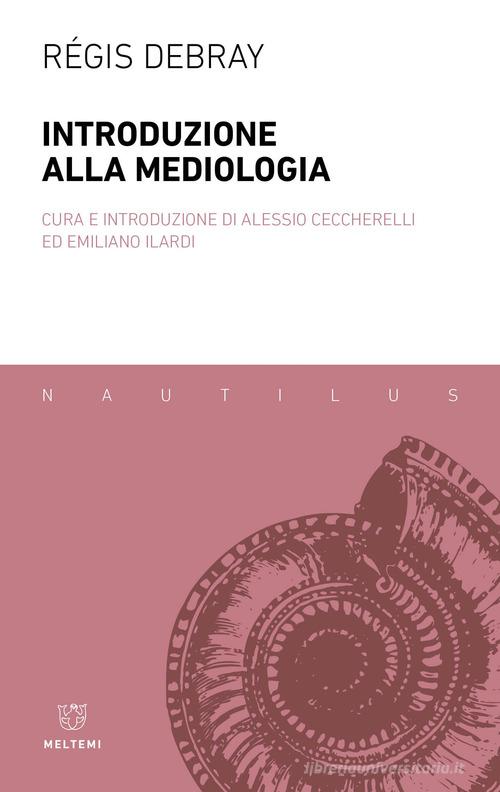 Introduzione alla mediologia di Régis Debray edito da Meltemi