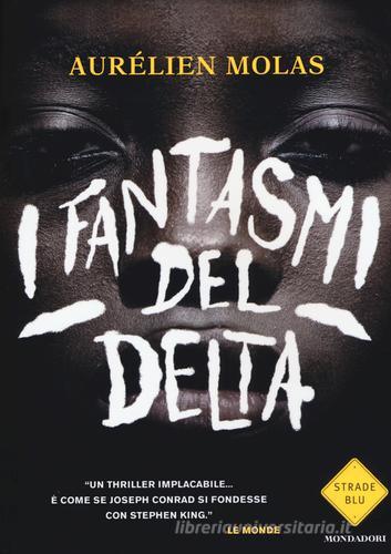 I fantasmi del delta di Aurélien Molas edito da Mondadori