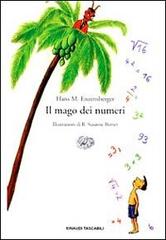 Il mago dei numeri. Un libro da leggere prima di addormentarsi, dedicato a chi ha paura della matematica di Hans Magnus Enzensberger edito da Einaudi