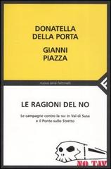 Le ragioni del no. Le campagne contro la TAV in Val di Susa e il Ponte sullo Stretto di Donatella Della Porta, Gianni Piazza edito da Feltrinelli