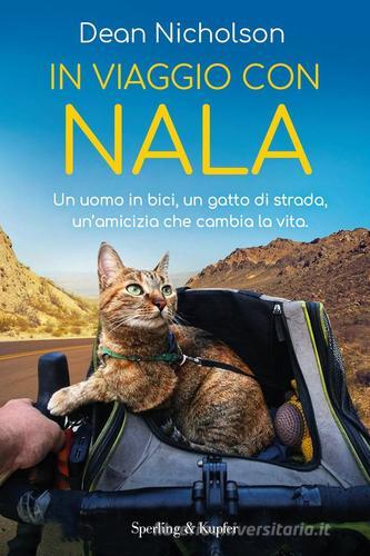 In viaggio con Nala. Un ragazzo in bici, una gattina di strada, un'amicizia che cambia la vita di Dean Nicholson, Garry Jenkins edito da Sperling & Kupfer