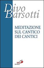 Meditazione sul Cantico dei cantici di Divo Barsotti edito da San Paolo Edizioni
