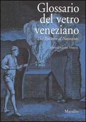 Glossario del vetro veneziano. Dal Trecento al Novecento edito da Marsilio
