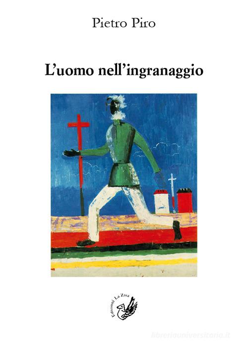 L'uomo nell'ingranaggio. Occasioni di critica di Pietro Piro edito da La Zisa