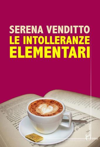 Le intolleranze elementari di Serena Venditto edito da Homo Scrivens