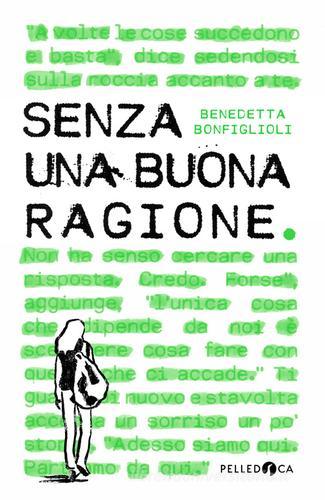 Senza una buona ragione di Benedetta Bonfiglioli edito da Pelledoca Editore
