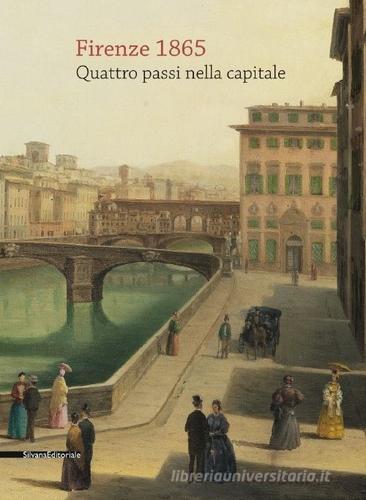 Firenze 1865. Quattro passi nella capitale. Ediz. illustrata edito da Silvana