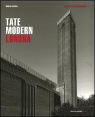 Tate Modern. Londra di Maria Alicata edito da Mondadori Electa