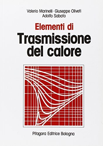 Elementi di trasmissione del calore di Valerio Marinelli, Giuseppe Oliveti, Adolfo Sabato edito da Pitagora