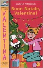 Buon Natale Valentina! di Angelo Petrosino edito da Piemme