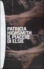 Il piacere di Elsie di Patricia Highsmith edito da Bompiani