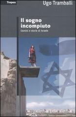Il sogno incompiuto. Uomini e storie di Israele di Ugo Tramballi edito da Marco Tropea Editore