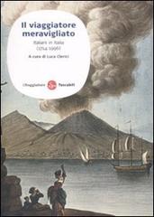 Il viaggiatore meravigliato. Italiani in Italia (1714-1996) edito da Il Saggiatore
