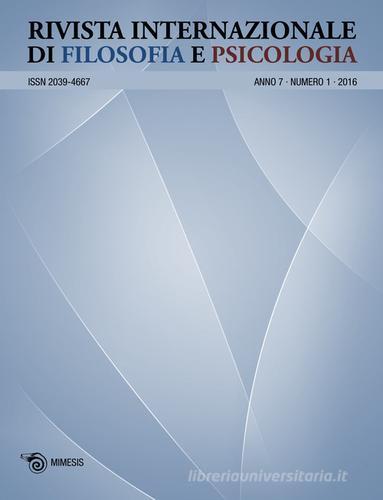 Rivista internazionale di filosofia e psicologia (2016) vol.1 edito da Mimesis